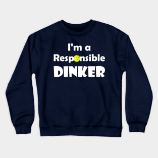 Pickleball - I'm a Responsible Dinker Crewneck Sweatshirt